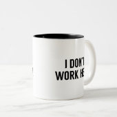 Tasse 2 Couleurs Je ne travaille pas ici (Devant droit)