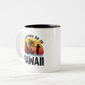 Tasse 2 Couleurs Je Préférerais Être À Hawaï (Devant gauche)