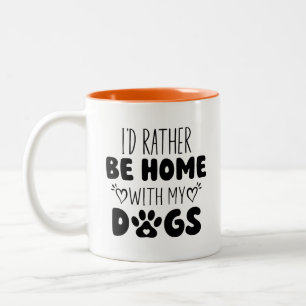 Tasse 2 Couleurs Je Préférerais Être Chez Moi Avec Mes Chiens
