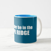 Tasse 2 Couleurs Je Préférerais Être Dans Le Blue Ridge (Devant droit)