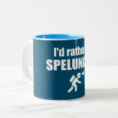 Tasse 2 Couleurs Je Préférerais Être Spelunking (Devant gauche)