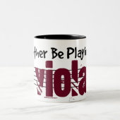 Tasse 2 Couleurs Je Préférerais Jouer Mon Viola (Centre)