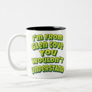 Tasse 2 Couleurs Je suis de Glen Cove vous ne comprendriez pas