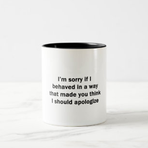 Tasse 2 Couleurs Je suis désolé si je me suis comporté d'une manièr