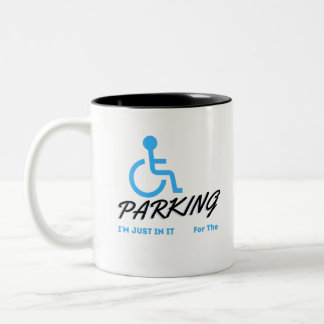 Tasse 2 Couleurs Je Suis Juste dedans Pour Le Parking, Handicapés H