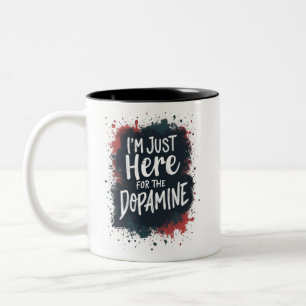 Tasse 2 Couleurs Je suis juste là pour la dopamine