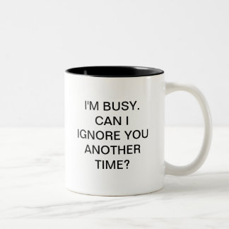 Tasse 2 Couleurs Je suis OCCUPÉ PEUX MOI VOUS IGNORER une AUTRE