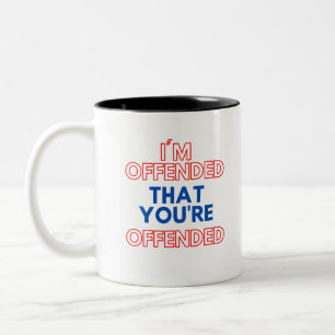 Tasse 2 Couleurs Je suis offensé que vous soyez offensé