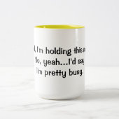 Tasse 2 Couleurs Je suis participation assez occupée cette tasse…. (Centre)