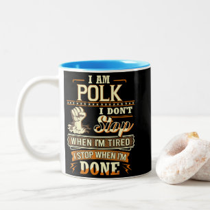Tasse 2 Couleurs Je suis Polk. Je ne m'arrête pas quand je suis fat