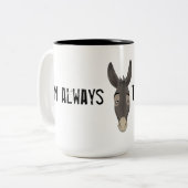 Tasse 2 Couleurs "Je suis toujours l'âne" (Devant gauche)