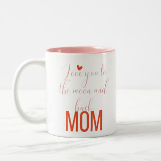 Tasse 2 Couleurs Je t'aime sur la lune et de retour, maman