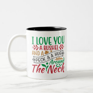 Tasse 2 Couleurs Je t'aime un Bushel et un Peck & un Coin autour du