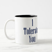 Tasse 2 Couleurs Je te tolère (Gauche)