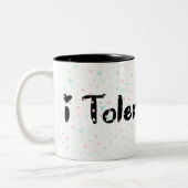 Tasse 2 Couleurs Je te tolère. (Gauche)