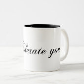 Tasse 2 Couleurs Je te tolère (Devant droit)