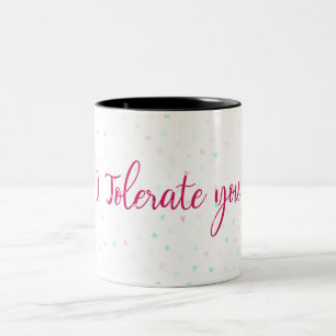 Tasse 2 Couleurs Je te tolère.