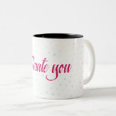 Tasse 2 Couleurs Je te tolère. (Devant droit)