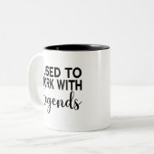 Tasse 2 Couleurs Je Travaillais Avec Des Légendes (Devant gauche)