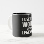 Tasse 2 Couleurs Je Travaillais Avec Des Légendes (Devant gauche)