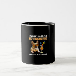 Tasse 2 Couleurs Je travaille dur pour que mes frenchies puissent a