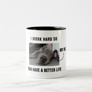 Tasse 2 Couleurs Je travaille dur pour que mon chien puisse avoir u