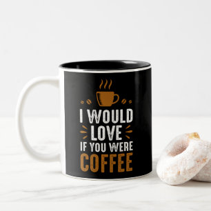 Tasse 2 Couleurs Je voudrais que vous soyez du café