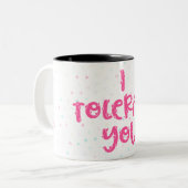 Tasse 2 Couleurs Je vous tolère (Devant gauche)