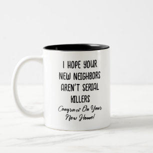 Tasse 2 Couleurs J'espère que vos nouveaux voisins ne sont pas des