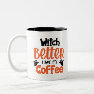 Tasse 2 Couleurs Jouer "Sorcière mieux avoir mon café Halloween Art