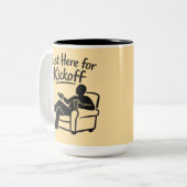 Tasse 2 Couleurs Just Here for Kickoff (Devant gauche)