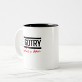 Tasse 2 Couleurs La bigoterie est un choix (Devant gauche)