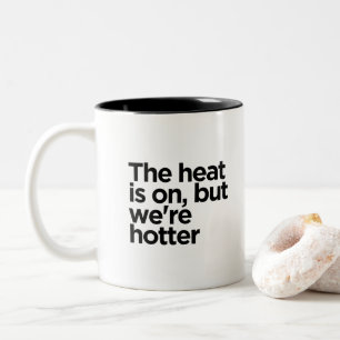Tasse 2 Couleurs "La chaleur est allumée, Citation drôle avec texte