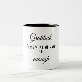 Tasse 2 Couleurs La gratitude est quand ce que vous avez suffit.