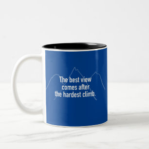 Tasse 2 Couleurs La meilleure vue arrive après la montée la plus du