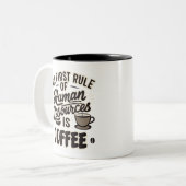 Tasse 2 Couleurs La Première Règle Des Ressources Humaines Est Le C (Devant gauche)