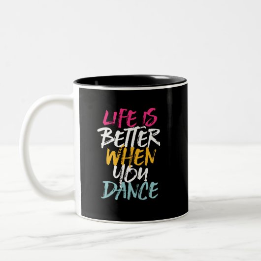 Tasse 2 Couleurs La Vie Est Meilleure Quand Vous Dansez Drôle Danse (Gauche)