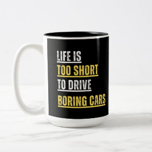 Tasse 2 Couleurs La vie est trop courte pour conduire BORING voitur