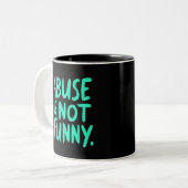 Tasse 2 Couleurs L'abus n'est pas drôle (Devant gauche)
