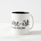 Tasse 2 Couleurs L'accueil dépend de qui vous êtes (Devant droit)