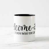 Tasse 2 Couleurs L'accueil dépend de qui vous êtes (Centre)