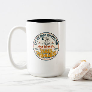 Tasse 2 Couleurs Lâchez Tout et Travaillez sur Vos Problèmes dans l