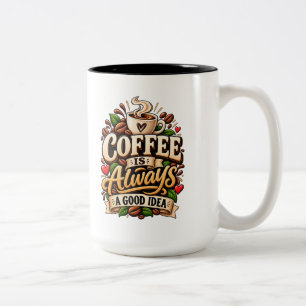 Tasse 2 Couleurs Le Café Est Toujours Une Bonne Idée