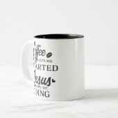 Tasse 2 Couleurs Le Café Me Fait Commencer Jésus M'Emmène Me Faire (Devant gauche)
