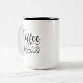 Tasse 2 Couleurs Le café rend tout brun. (Devant gauche)