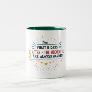 TASSE 2 COULEURS LES 5 PREMIERS JOURS APRÈS LE WEEK-END SONT TOUJOU