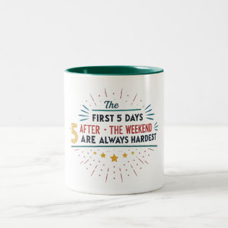 TASSE 2 COULEURS LES 5 PREMIERS JOURS APRÈS LE WEEK-END SONT TOUJOU