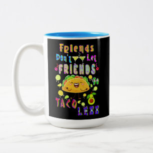 Tasse 2 Couleurs Les amis ne laissent pas les amis aller moins Taco