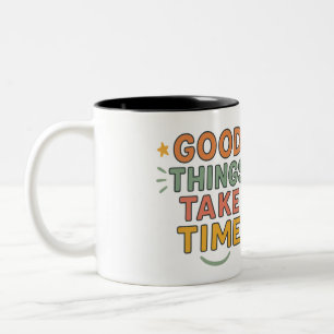 Tasse 2 Couleurs Les bonnes choses prennent du temps