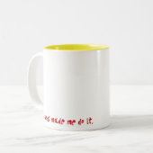 Tasse 2 Couleurs Les clowns m'ont incité à le faire (Devant gauche)